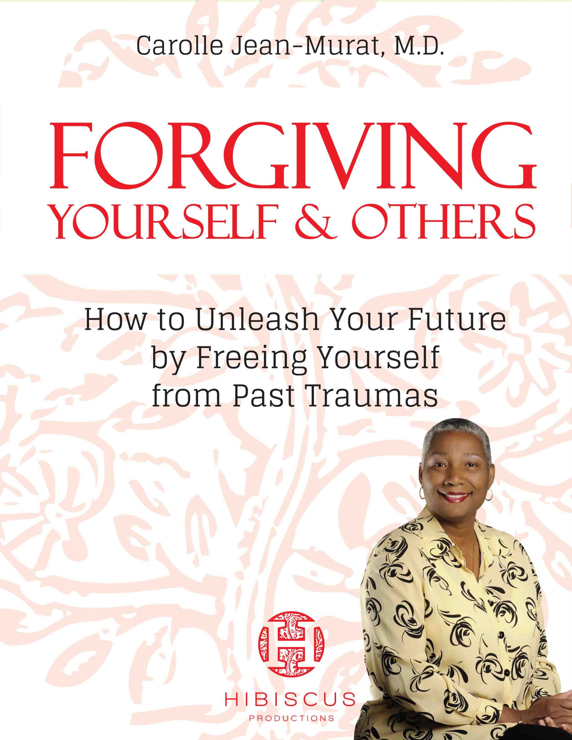 Books by Dr. Carolle, Forgiving Yourself and others: How to Unleash Your Future by Freeing Yourself from Past Traumas